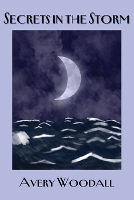 Secrets in the Storm by Woodall, Avery