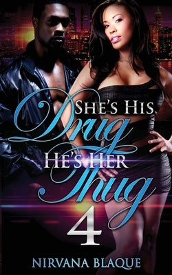 She's His Drug, He's Her Thug 4 by Blaque, Nirvana