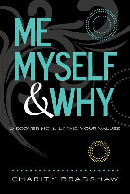Me, Myself & Why: Discovering & Living Your Values by Hunter, Joan