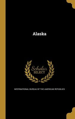 Alaska by International Bureau of the American Rep