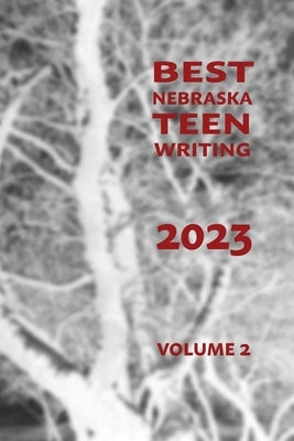 Best Nebraska Teen Writing 2023, Volume 2 by Oman, Patricia