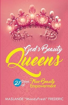 God's Beauty Queen: 21 Days Beauty Empowerment by Frederic, Maslande Mandyfresh