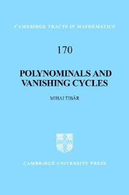 Polynomials and Vanishing Cycles by Tibăr, Mihai