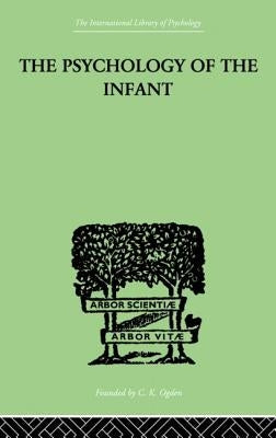 The PSYCHOLOGY OF THE INFANT by Bernfeld, Siegfried
