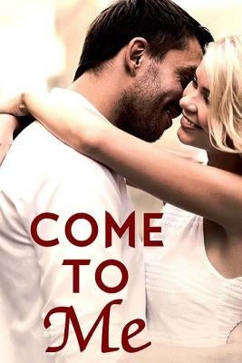 Come To Me: Book 1 in the Love and Trust Trilogy by Guymon, Shannon