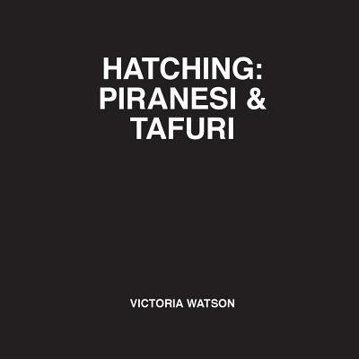 Hatching: Piranesi & Tafuri by Watson, Victoria