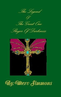The Legend Of The Great One Slayer Of Darkness by Simmons, Merv