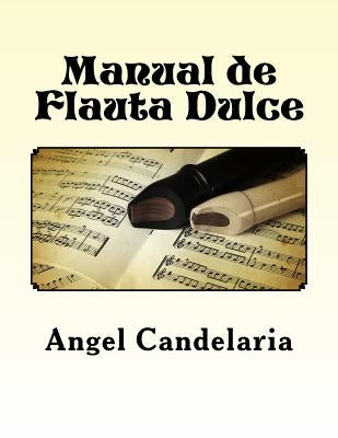 Manual de Flauta Dulce by Candelaria, Angel