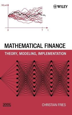 Mathematical Finance: Theory, Modeling, Implementation by Fries, Christian