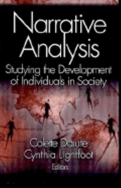 Narrative Analysis: Studying the Development of Individuals in Society by Daiute, Colette