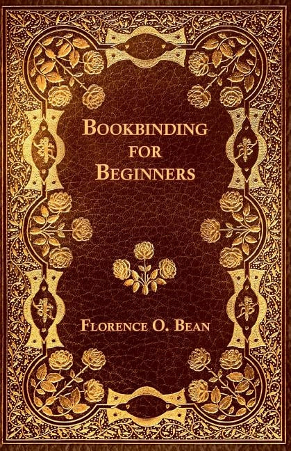 Bookbinding for Beginners by Bean, Florence O.