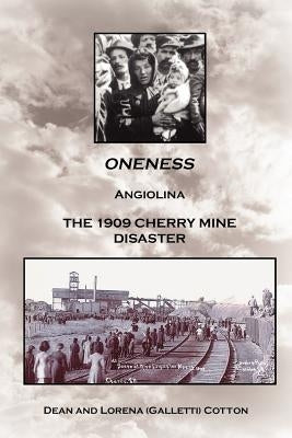 Oneness: Angiolina the 1909 Cherry Mine Disaster by Cotton, Dean