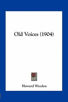 Old Voices (1904) by Weeden, Howard