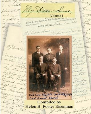 My Dear Sons: A treasured collection of family letters and memoirs that chronicle the lives of Elizabeth Hulsman Eisenman and her fo by Foster Eisenman, Helen B.