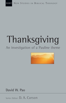 Thanksgiving: An Investigation of a Pauline Theme by Pao, David W.