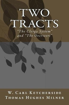 Two Tracts: "The Clergy System" and "The Overseers" by Milner, Thomas Hughes