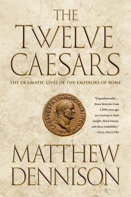 Twelve Caesars by Dennison, Matthew