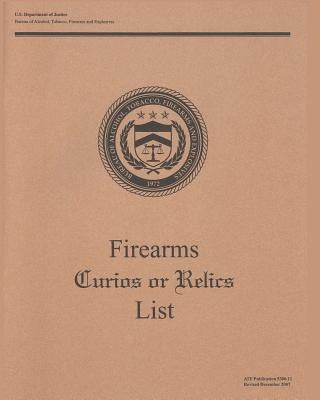 Firearms Curios or Relics List by And Explosives, Bureau Of Alcohol Tobac