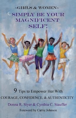 Simply Be Your Magnificent Self by Styer, Donna R.