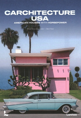 Carchitecture USA: American Houses with Horsepower by Demeulemeester, Thijs