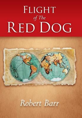 Flight of the Red Dog by Barr, Robert