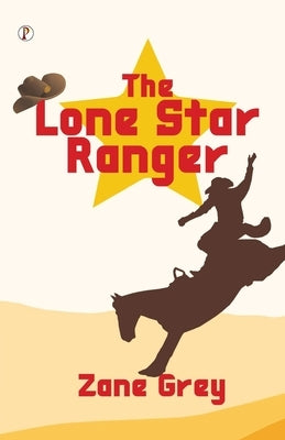 The Lone Star Ranger by Grey, Zane