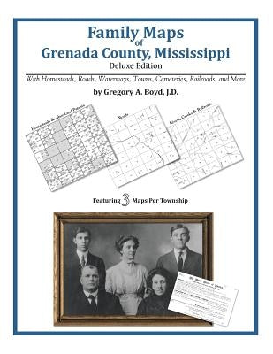 Family Maps of Grenada County, Mississippi by Boyd J. D., Gregory a.