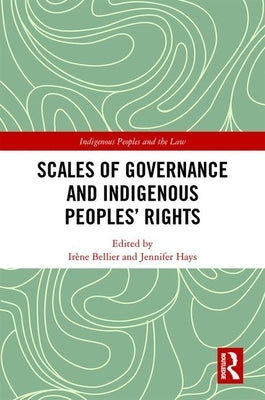 Scales of Governance and Indigenous Peoples' Rights by Bellier, Irene