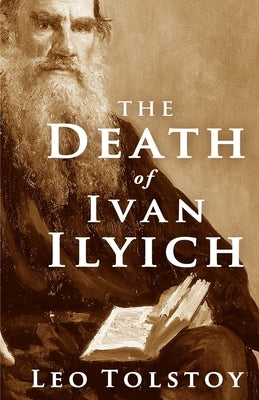 The Death of Ivan Ilyich by Tolstoy, Leo