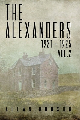 The Alexanders. Vol. 2 1921 - 1925 by Hudson, Allan