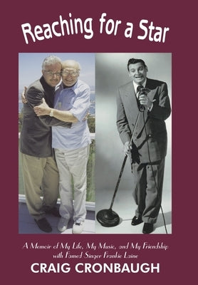 Reaching for a Star: A Memoir of My Life, My Music, and My Friendship with Famed Singer Frankie Laine by Cronbaugh, Craig