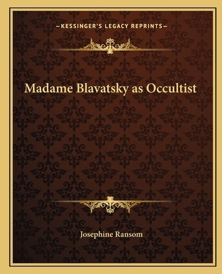 Madame Blavatsky as Occultist by Ransom, Josephine