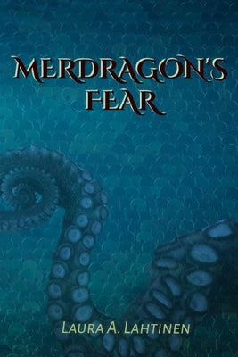 Merdragon's Fear by Lahtinen, Laura A.