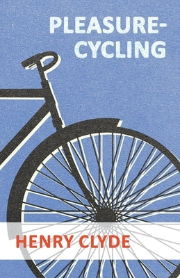 Pleasure-Cycling by Clyde, Henry