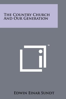 The Country Church and Our Generation by Sundt, Edwin Einar