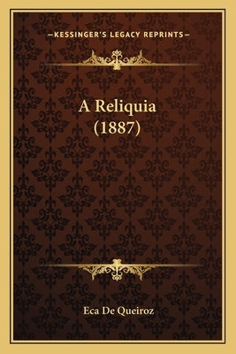 A Reliquia (1887) by Queiroz, Eca de
