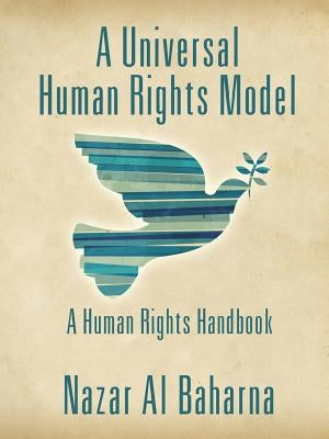 A Universal Human Rights Model: A Human Rights Handbook by Baharna, Nazar Al