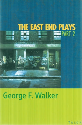 The East End Plays: Part 2 by Walker, George F.