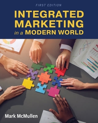 Integrated Marketing in a Modern World by McMullen, Mark