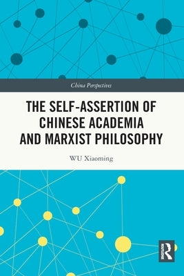 The Self-assertion of Chinese Academia and Marxist Philosophy by Xiaoming, Wu