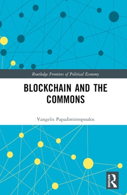 Blockchain and the Commons by Papadimitropoulos, Vangelis
