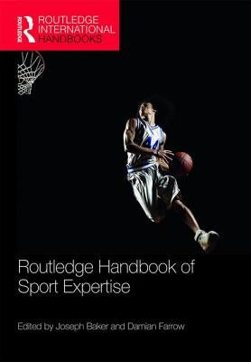 Routledge Handbook of Sport Expertise by Baker, Joseph