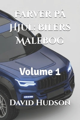 Farver på Hjul: Bilers Malebog: Volume 1 by Hudson, David