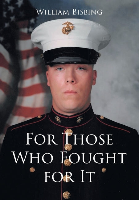 For Those Who Fought for It by Bisbing, William