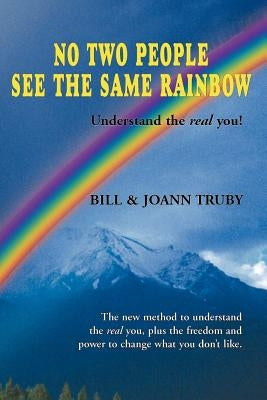No Two People See the Same Rainbow by Truby, Bill