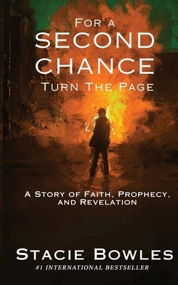 For a Second Chance, Turn the Page: A Story of Faith, Prophecy, and Revelation by Bowles, Stacie