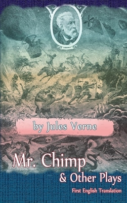 Mr. Chimp & Other Plays (hardback) by Verne, Jules