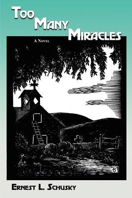 Too Many Miracles by Schusky, Ernest Lester