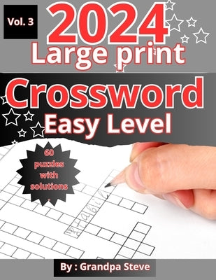 Large print crossword puzzles easy: Vol 3. 60 Large-Print Easy crossword puzzles for seniors, adults, and teens by Manopla, Grandpa Steve