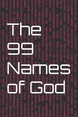 The 99 Names of God: An Illustrated Guide by Naik, Zakir